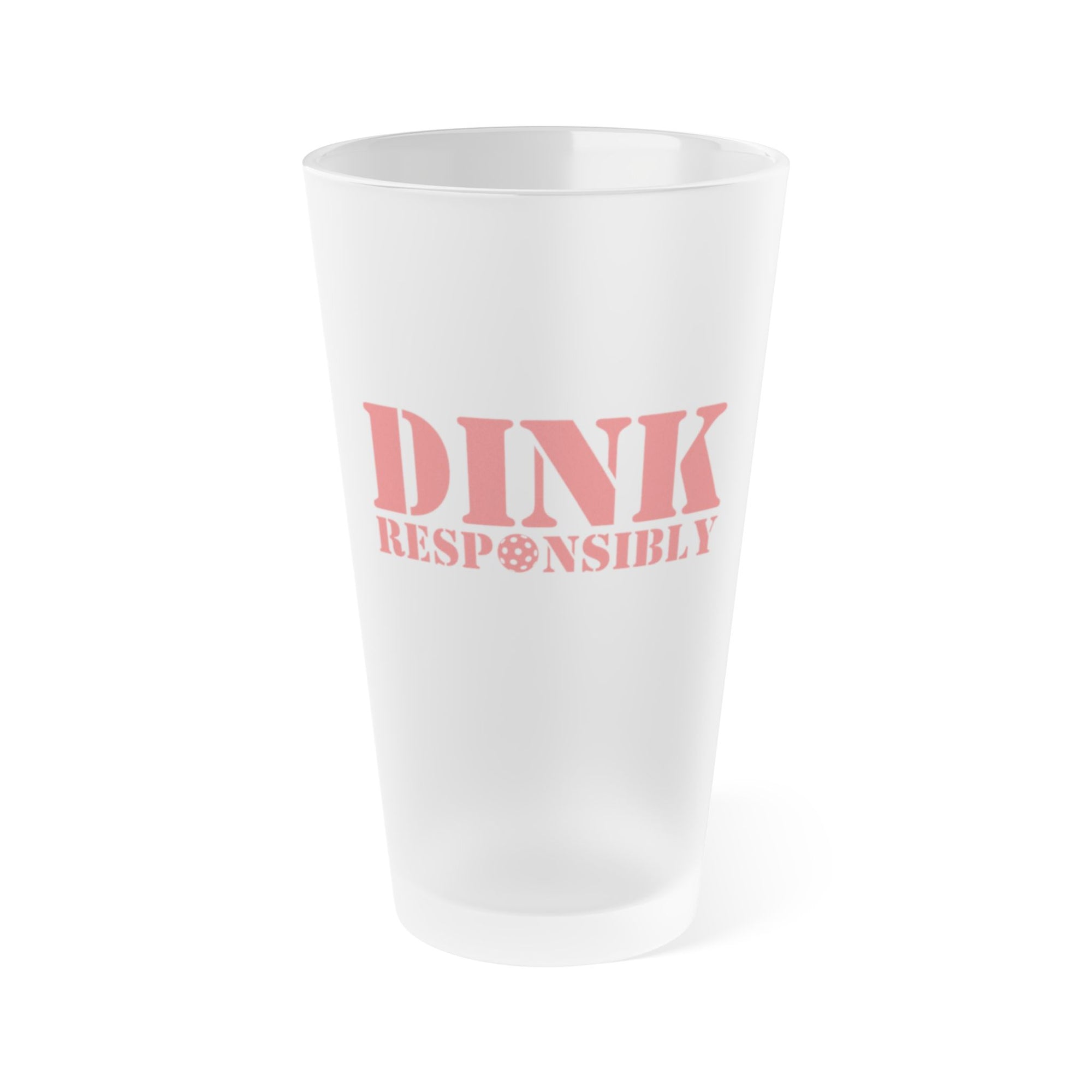 A frosted pint glass with "Dink Responsibly" with a pickleball replacing the "O" in "Responsibly," on a white background.