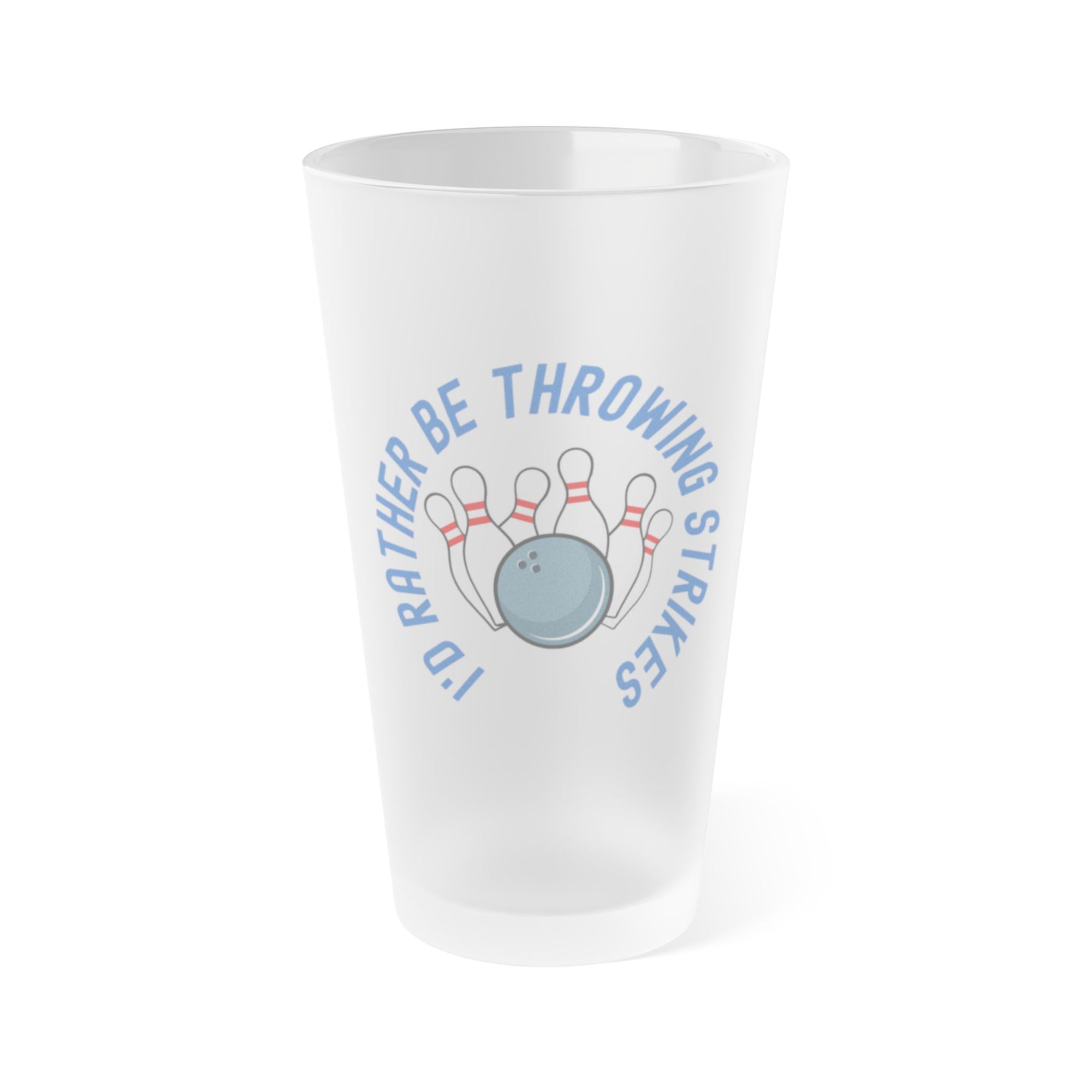 Frosted pint glass with the text "I'd Rather Be Throwing Strikes" surrounding bowling pins and a bowling ball, on a white background