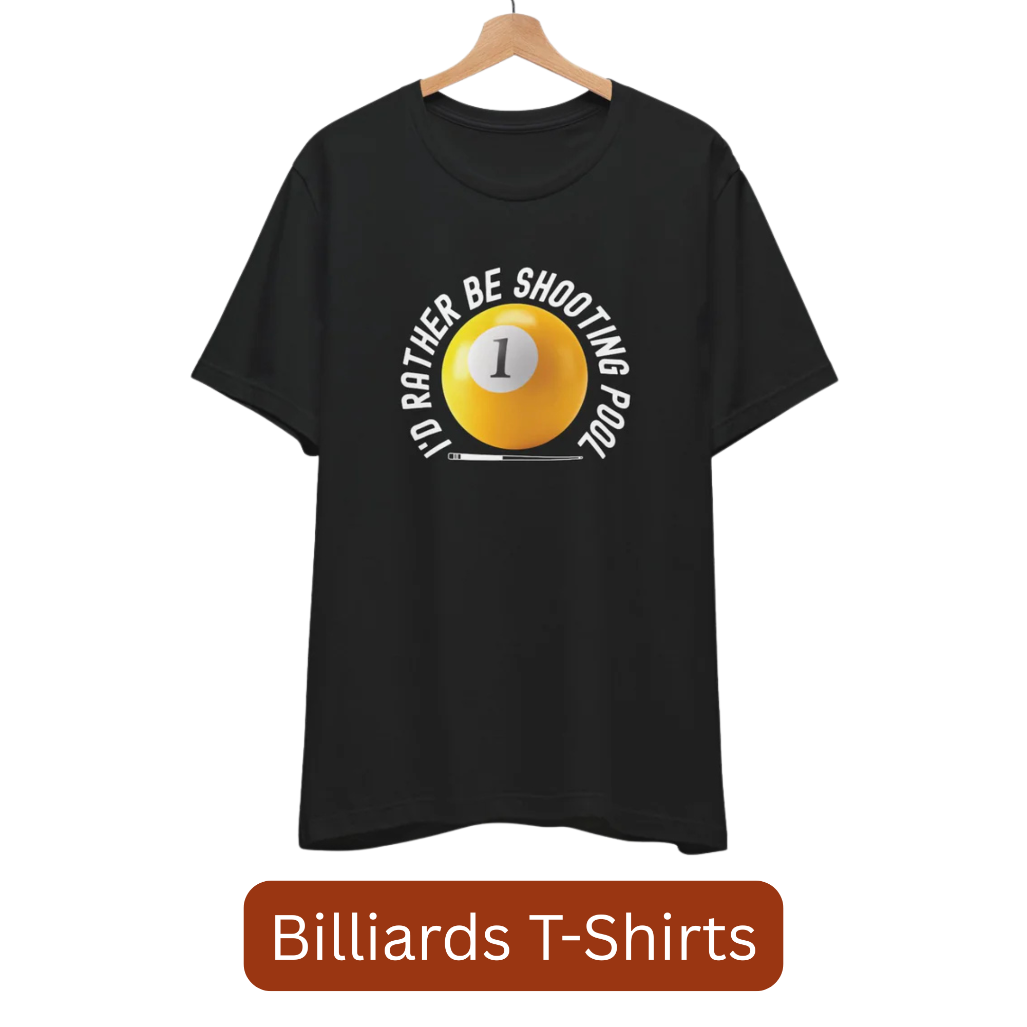 A black t-shirt with a giant yellow billiards ball surrounded by the text "I'd Rather Be Shooting Pool"