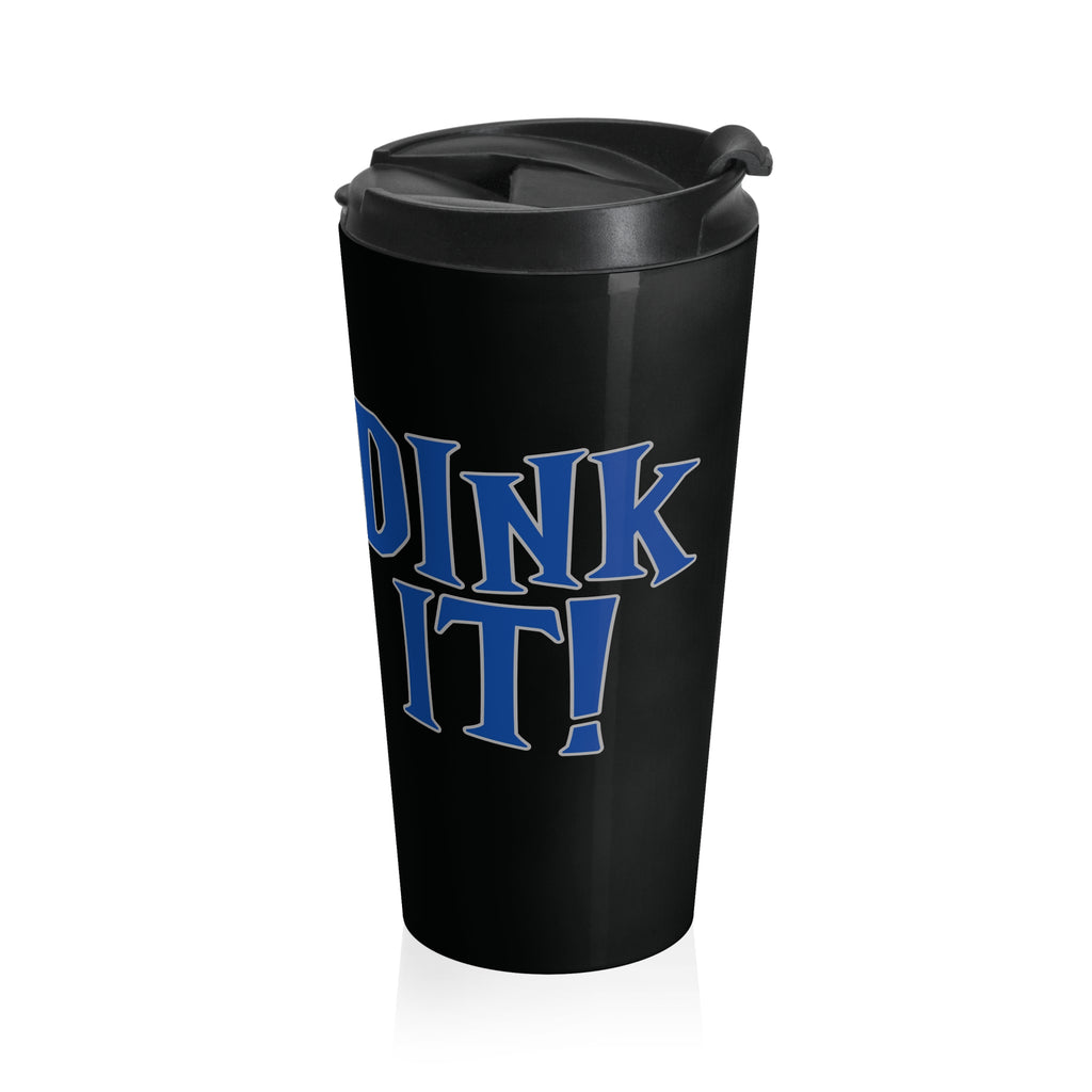 A black travel mug tumbler with the words 'DINK IT!' text in blue and outlined in gray, against a white background