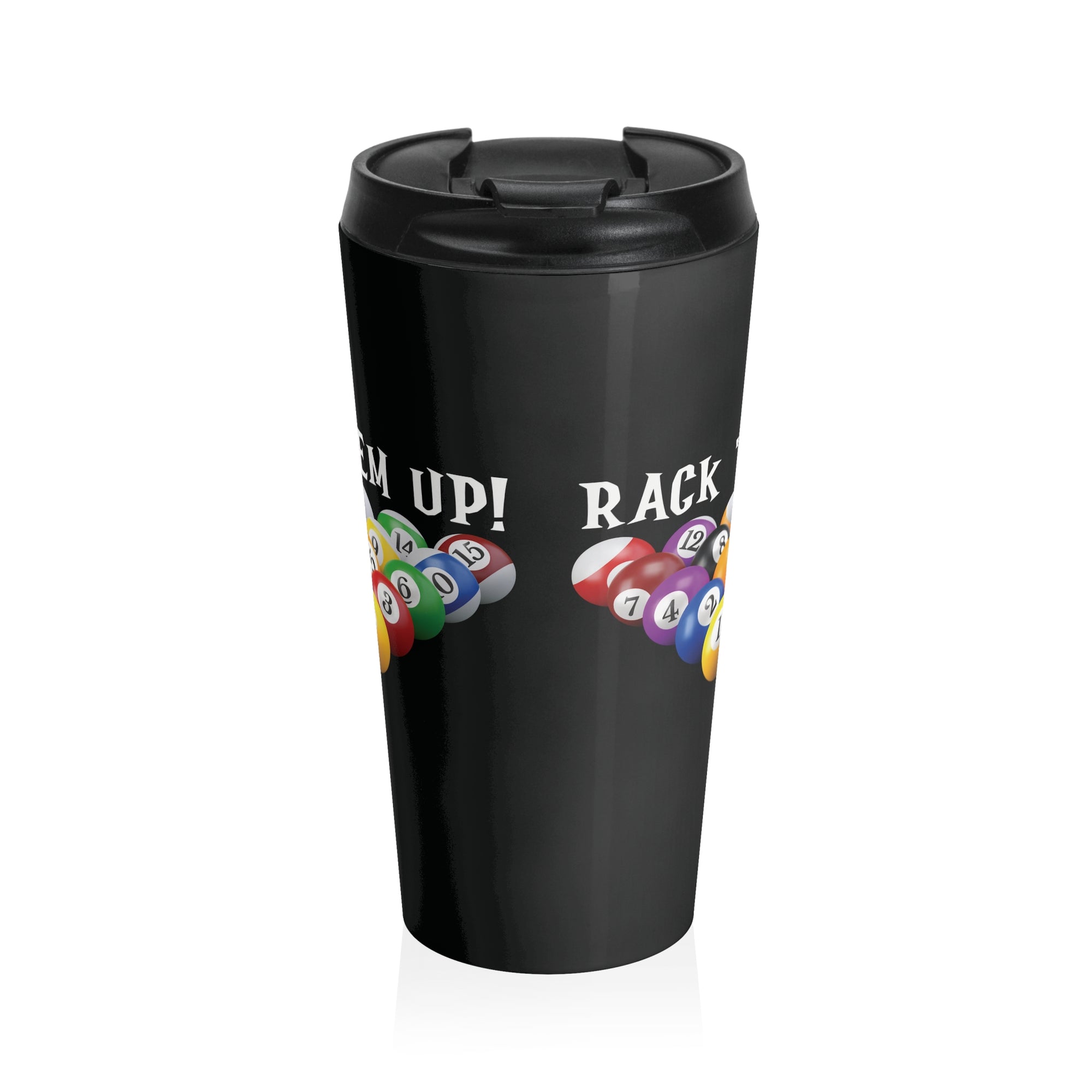 Black travel mug tumbler with racked billiard ball and the words 'Rack 'Em Up' on a white background