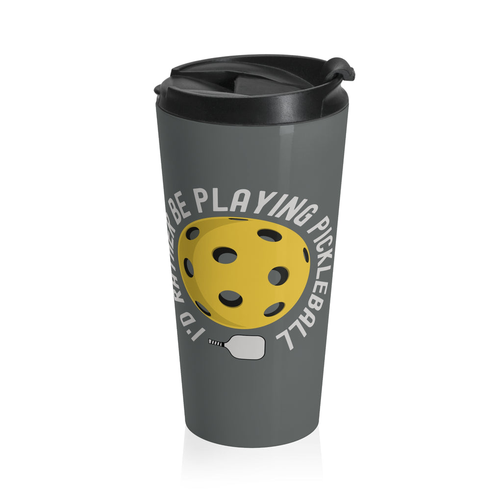 Gray travel mug with a yellow pickleball graphic and the text "I'd Rather Be Playing Pickleball" on a white background