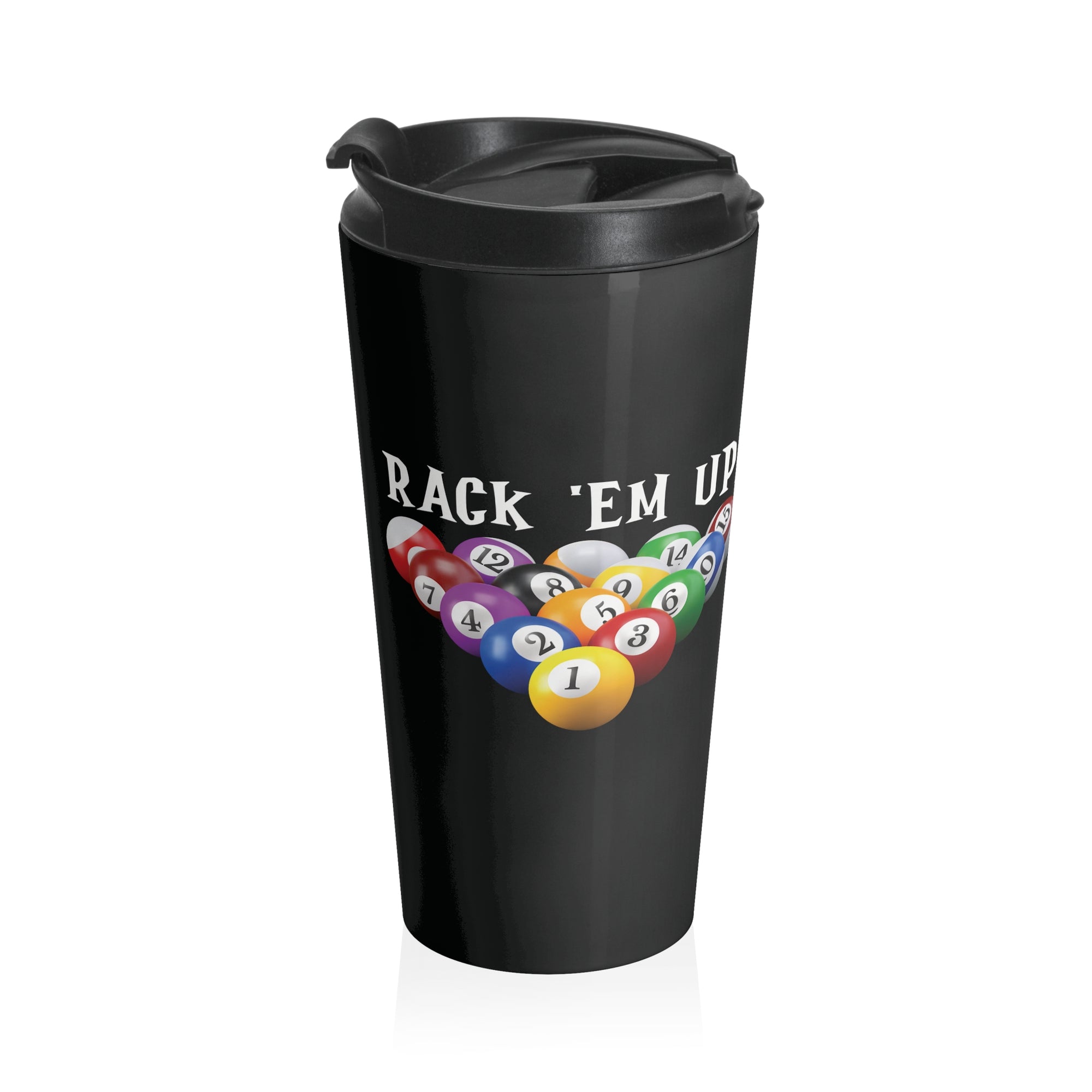 Black travel mug tumbler with racked billiard ball and the words 'Rack 'Em Up' on a white background
