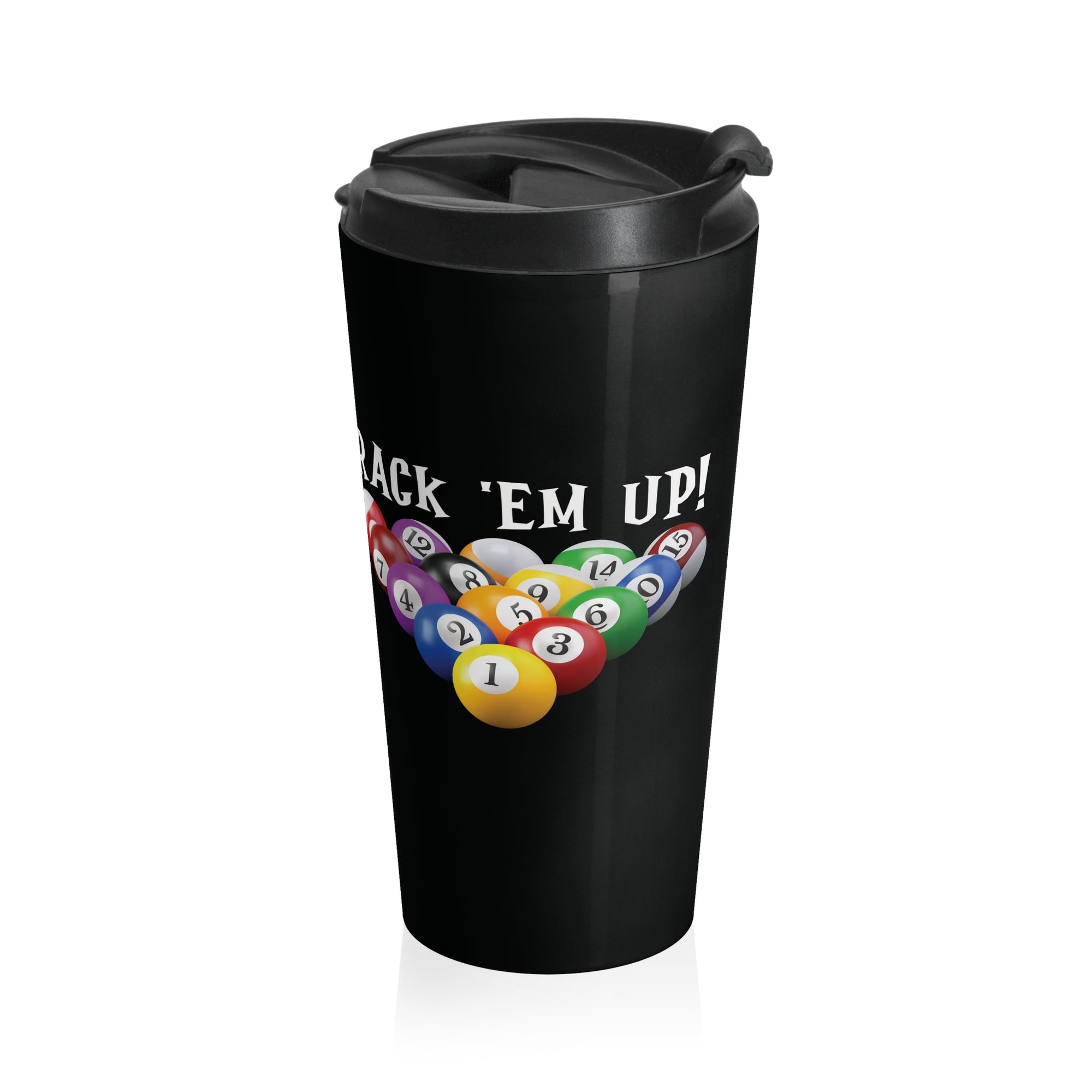 Black travel mug tumbler with racked billiard ball and the words 'Rack 'Em Up' on a white background